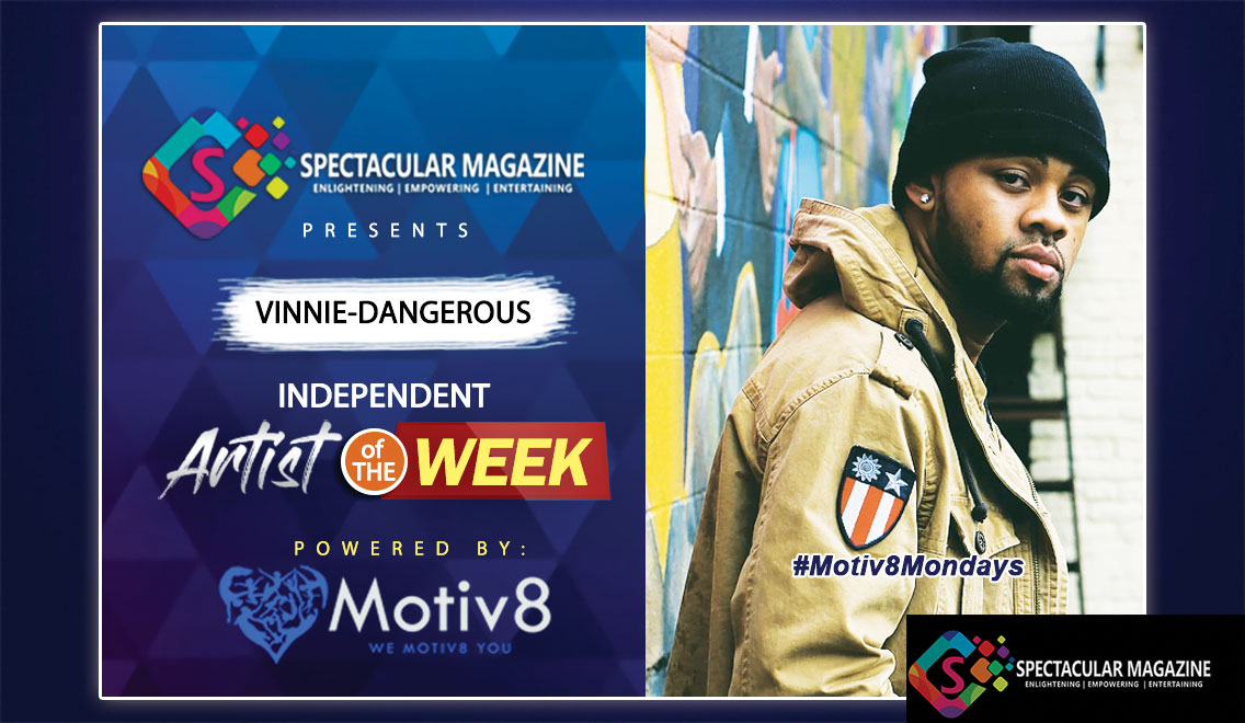 Featured Artist Of The Week: Vinnie-Dangerous (#Motiv8Mondays)