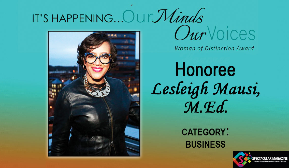 Our Minds, Our Voice Woman of Distinction 2019 Honoree: Lesleigh Mausi, M.Ed.