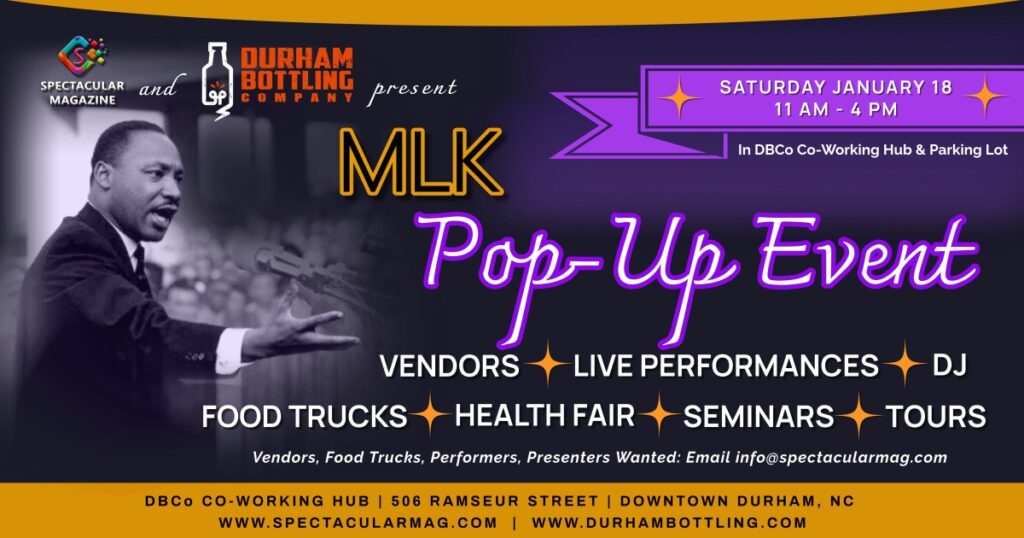 MLK Pop Up event, Spectacular Magazine, Downtown Durham, events near me, Durham Bottling company,