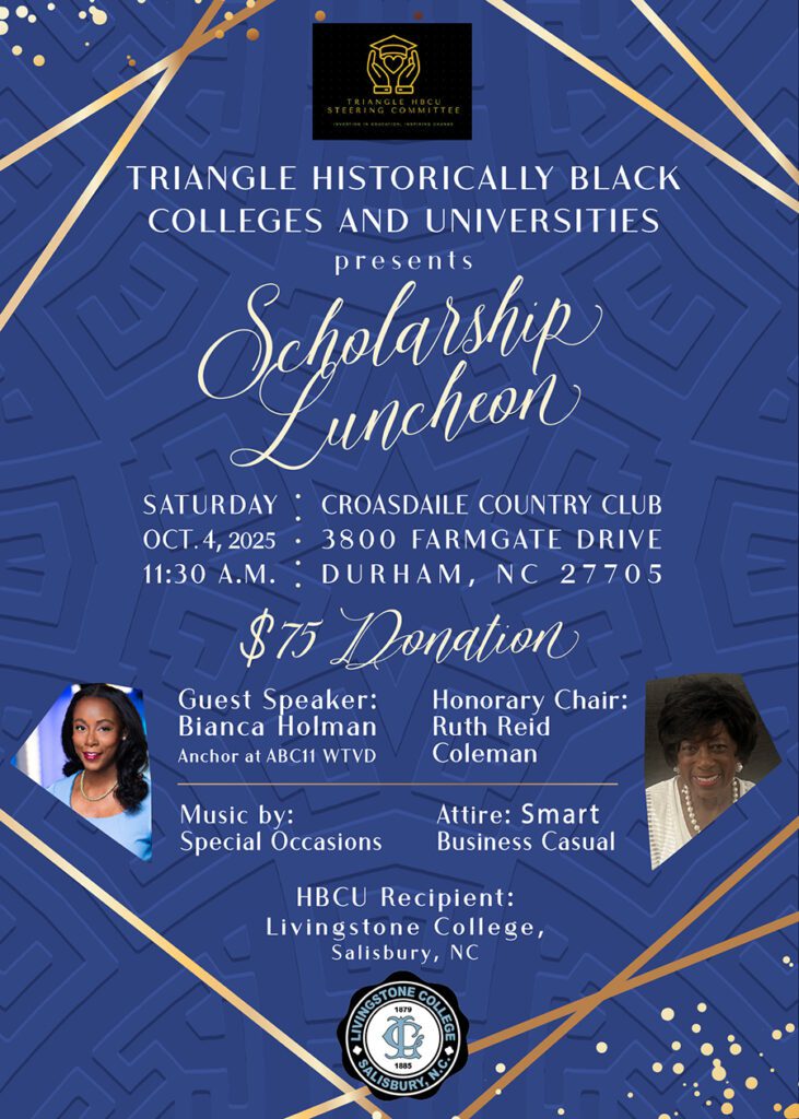 The Triangle HBCU Steering Committee invites you to the First Annual Scholarship Luncheon & Fundraiser